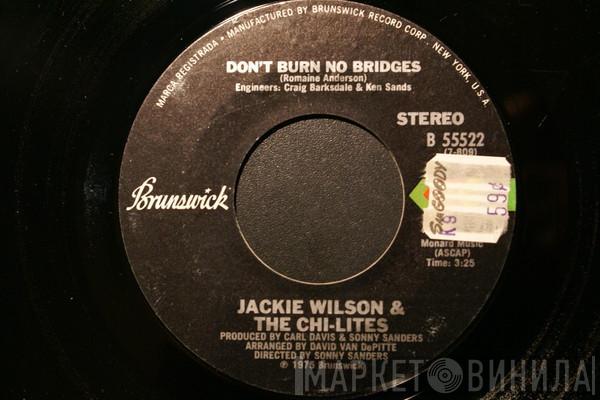 & Jackie Wilson  The Chi-Lites  - Don't Burn No Bridges