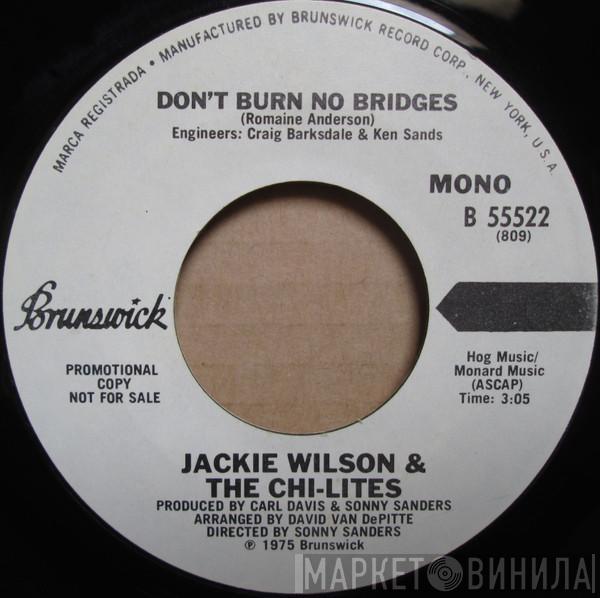 & Jackie Wilson  The Chi-Lites  - Don't Burn No Bridges