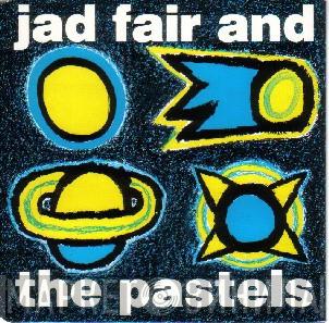 & Jad Fair  The Pastels  - Jad Fair & The Pastels N°2
