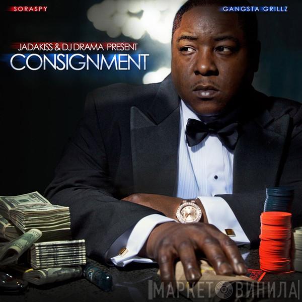 & Jadakiss  DJ Drama  - Consignment