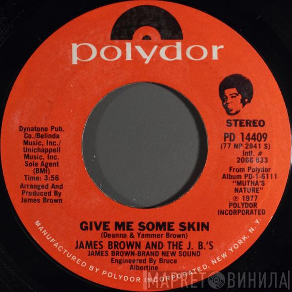 & James Brown  The J.B.'s  - Give Me Some Skin / People Wake Up And Live