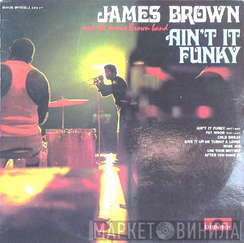 & James Brown  The James Brown Band  - Ain't It Funky