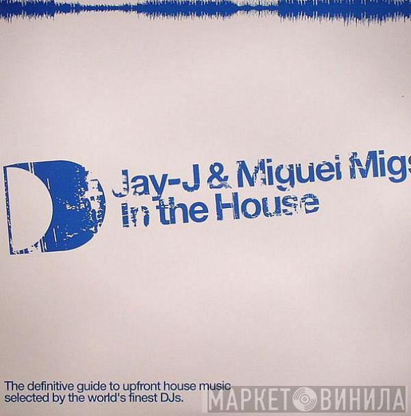 & Jay-J  Miguel Migs  - In The House