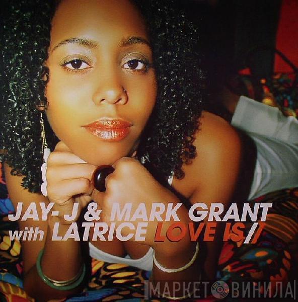 & Jay-J With Mark Grant  Latrice Barnett  - Love Is