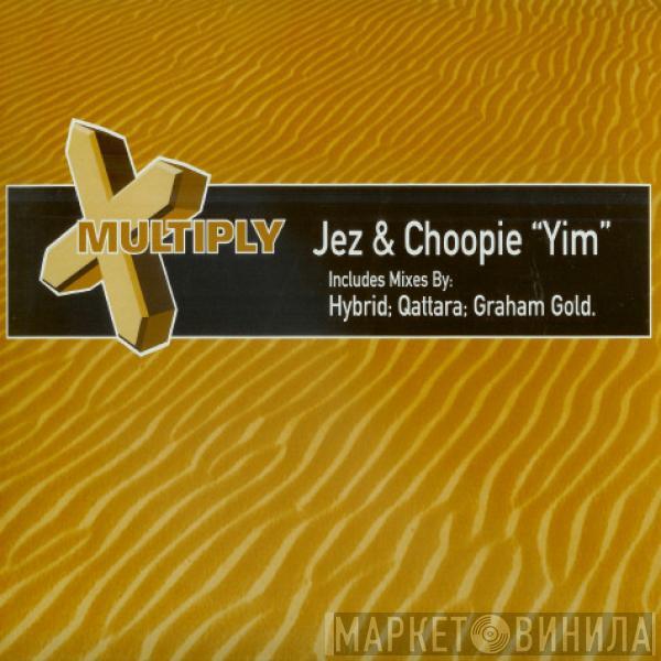& Jez  Choopie  - Yim