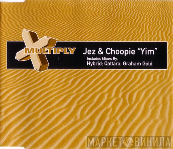 & Jez  Choopie  - Yim