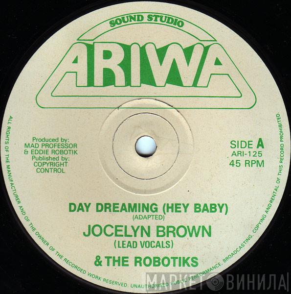 & Jocelyn Brown  The Robotiks  - Day Dreaming (Hey Baby)