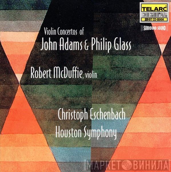 & John Adams - Philip Glass , Robert McDuffie , Christoph Eschenbach  Houston Symphony Orchestra  - Violin Concertos