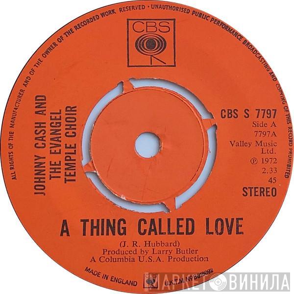 & Johnny Cash / The Evangel Temple Choir  Johnny Cash  - A Thing Called Love