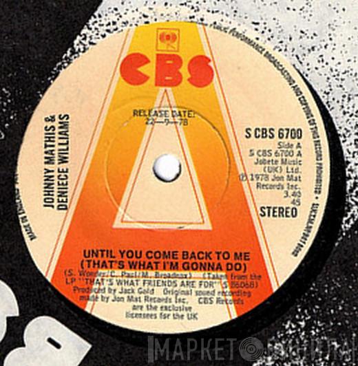 & Johnny Mathis  Deniece Williams  - Until You Come Back To Me (That's What I'm Gonna Do)