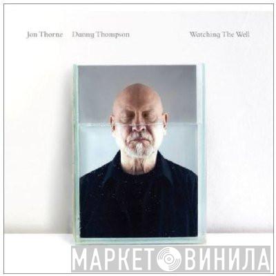 & Jon Thorne  Danny Thompson  - Watching The Well