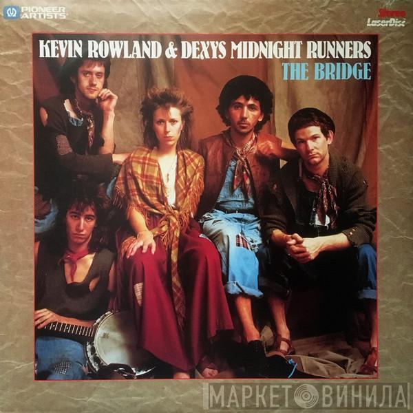 & Kevin Rowland  Dexys Midnight Runners  - The Bridge