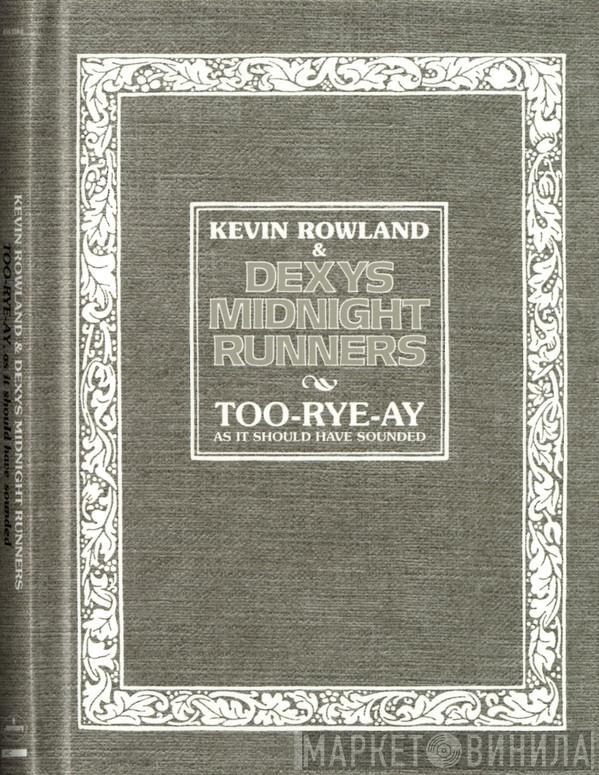 & Kevin Rowland  Dexys Midnight Runners  - Too-Rye-Ay, As It Should Have Sounded