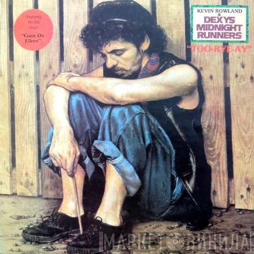 & Kevin Rowland  Dexys Midnight Runners  - Too-Rye-Ay