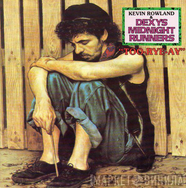 & Kevin Rowland  Dexys Midnight Runners  - Too-Rye-Ay