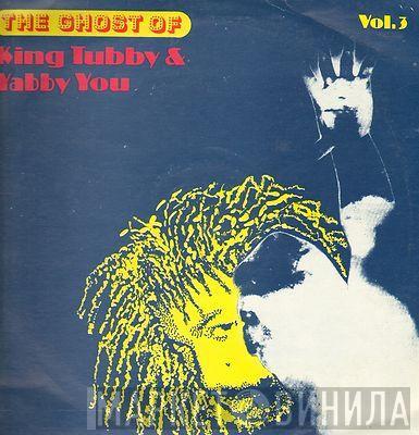 & King Tubby  Yabby You  - The Ghost Of King Tubby & Yabby You (Vol.3)
