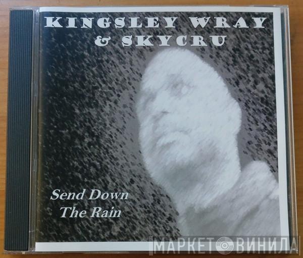 & Kingsley Wray  Skycru  - Send Down The Rain