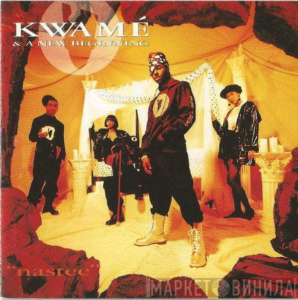& Kwamé  A New Beginning  - Nastee