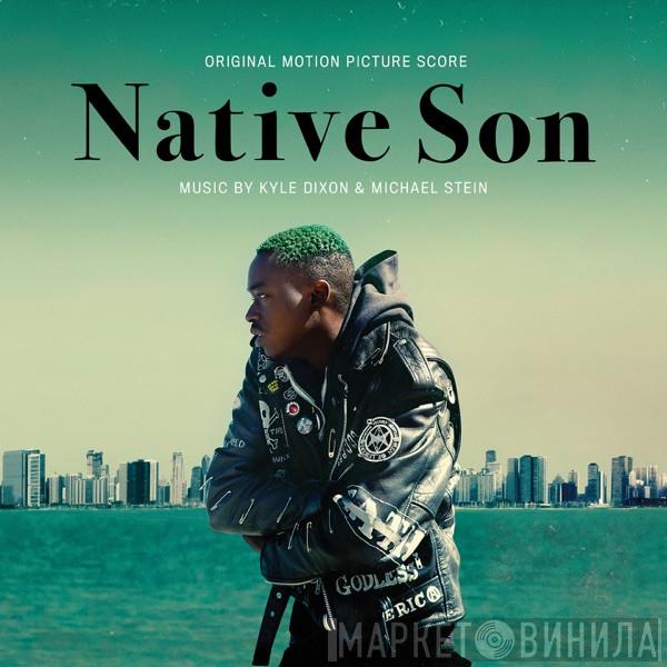 & Kyle Dixon   Michael Stein   - Native Son (Original Motion Picture Score)