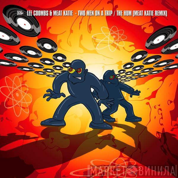 & Lee Coombs  Meat Katie  - Two Men On A Trip / The Hum (Meat Katie Remix)