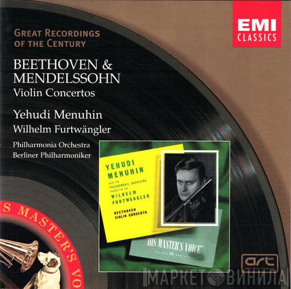 & Ludwig van Beethoven – Felix Mendelssohn-Bartholdy , Yehudi Menuhin  Wilhelm Furtwängler  - Violin Concertos