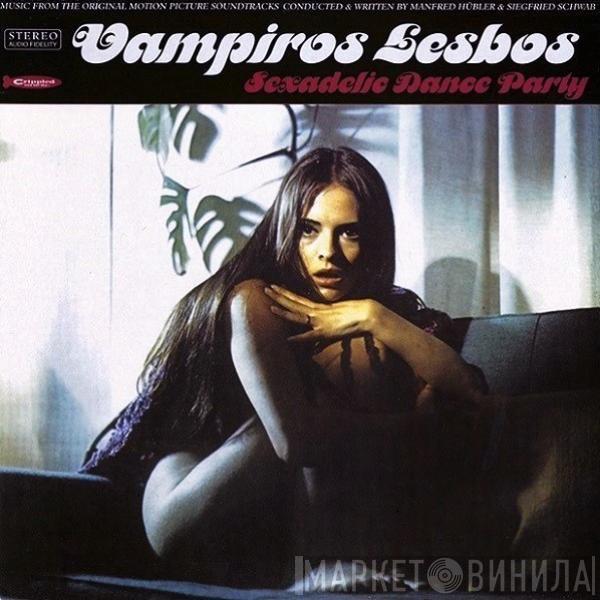 & Manfred Hübler  Siegfried Schwab  - Vampiros Lesbos: Sexadelic Dance Party