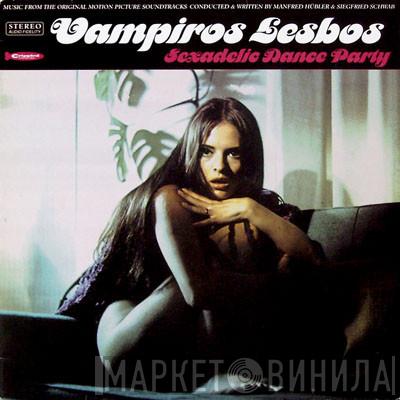 & Manfred Hübler  Siegfried Schwab  - Vampiros Lesbos: Sexadelic Dance Party