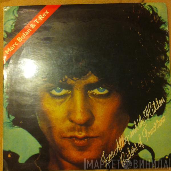 & Marc Bolan  T. Rex  - Zinc Alloy And The Hidden Riders Of Tomorrow Or A Creamed Cage In August
