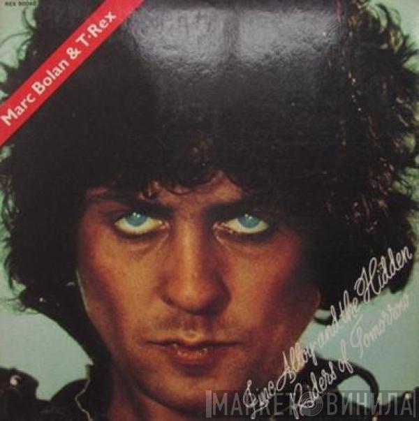 & Marc Bolan  T. Rex  - Zinc Alloy And The Hidden Riders Of Tomorrow - A Creamed Cage In August