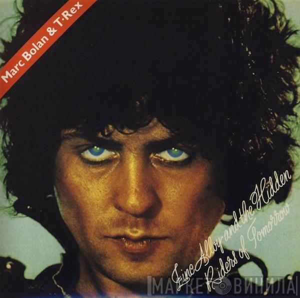 & Marc Bolan  T. Rex  - Zinc Alloy And The Hidden Riders Of Tomorrow