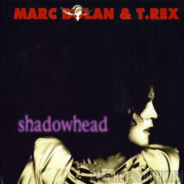 & Marc Bolan  T. Rex  - Shadowhead