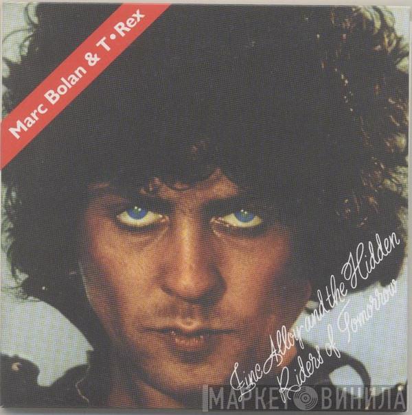 & Marc Bolan  T. Rex  - Zinc Alloy And The Hidden Riders Of Tomorrow - A Creamed Cage In August
