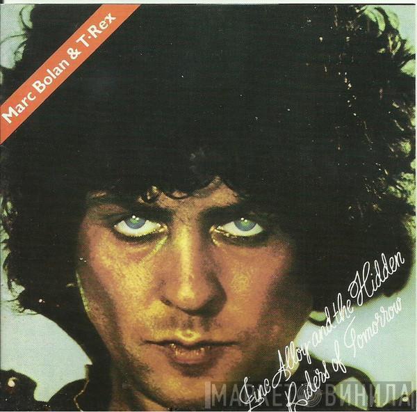 & Marc Bolan  T. Rex  - Zinc Alloy And The Hidden Riders Of Tomorrow - A Creamed Cage In August