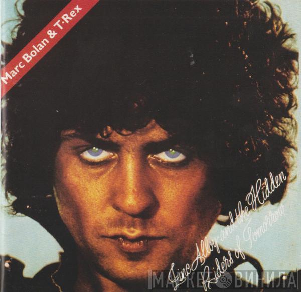 & Marc Bolan  T. Rex  - Zinc Alloy And The Hidden Riders Of Tomorrow