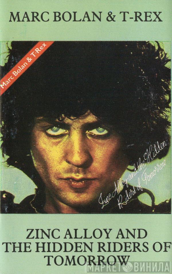 & Marc Bolan  T. Rex  - Zinc Alloy And The Hidden Riders Of Tomorrow