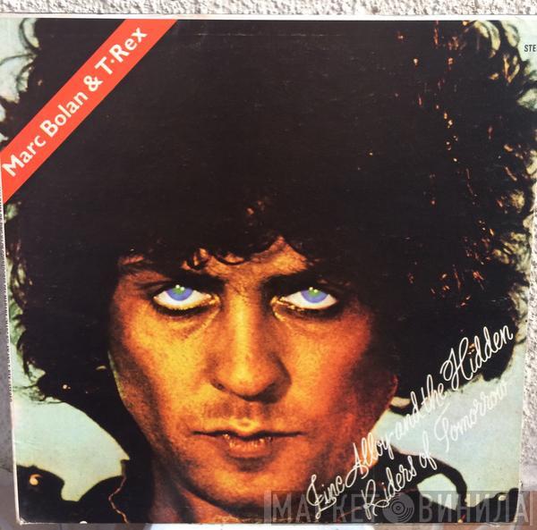 & Marc Bolan  T. Rex  - Zinc Alloy And The Hidden Riders Of Tomorrow - A Creamed Cage In August