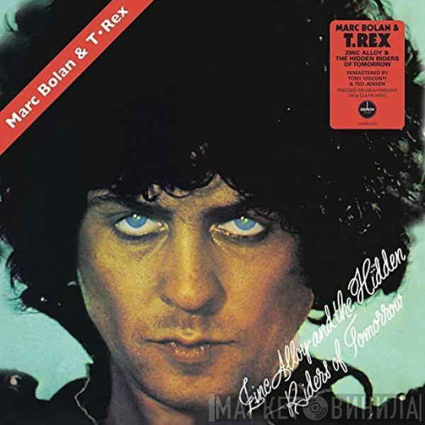 & Marc Bolan  T. Rex  - Zinc Alloy And The Hidden Riders Of Tomorrow - A Creamed Cage In August