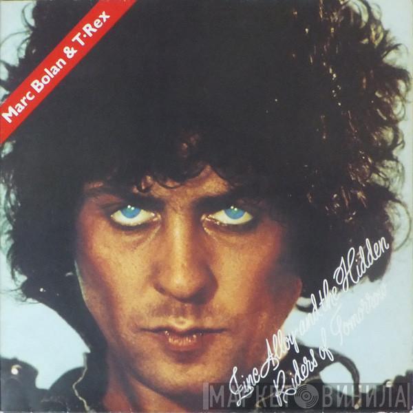 & Marc Bolan  T. Rex  - Zinc Alloy And The Hidden Riders Of Tomorrow - A Creamed Cage In August