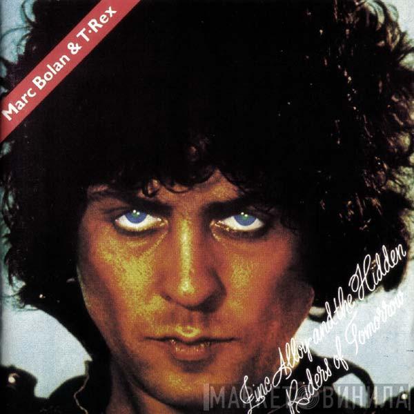 & Marc Bolan  T. Rex  - Zinc Alloy And The Hidden Riders Of Tomorrow