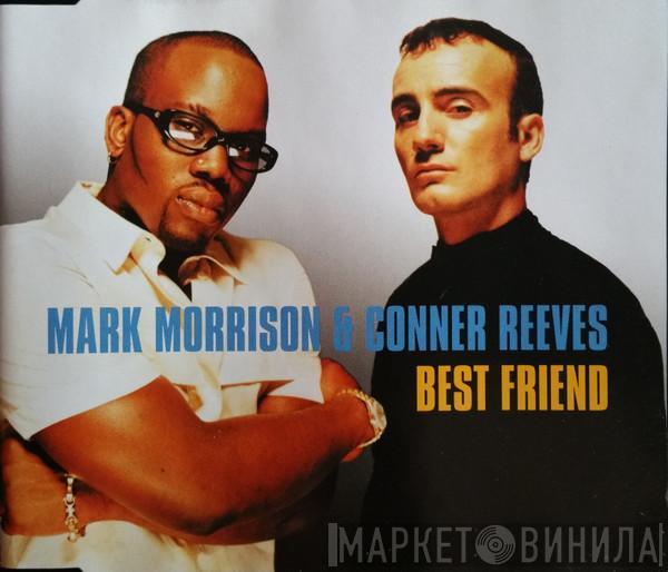 & Mark Morrison  Conner Reeves  - Best Friend