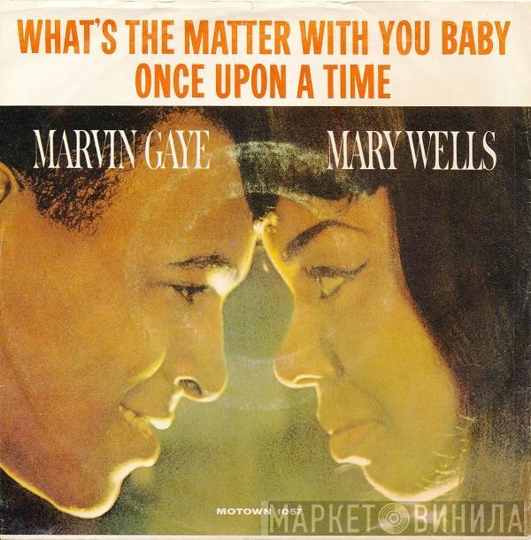 & Marvin Gaye  Mary Wells  - What's The Matter With You Baby / Once Upon A Time