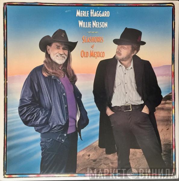& Merle Haggard  Willie Nelson  - Seashores Of Old Mexico