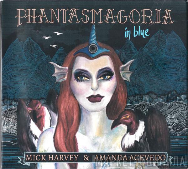 & Mick Harvey  Amanda Acevedo  - Phantasmagoria In Blue