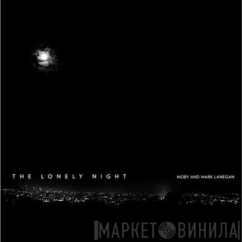 & Moby  Mark Lanegan  - The Lonely Night