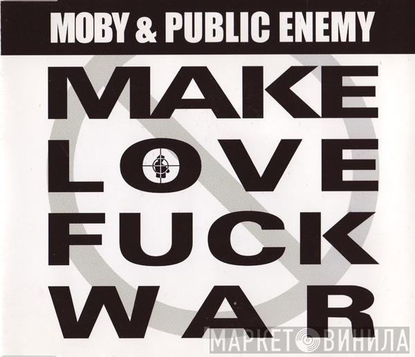 & Moby  Public Enemy  - Make Love Fuck War