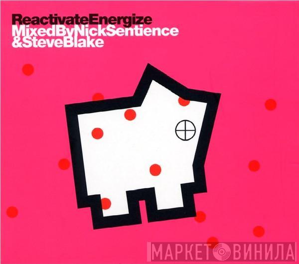 & Nick Sentience  Steve Blake  - Reactivate Energize