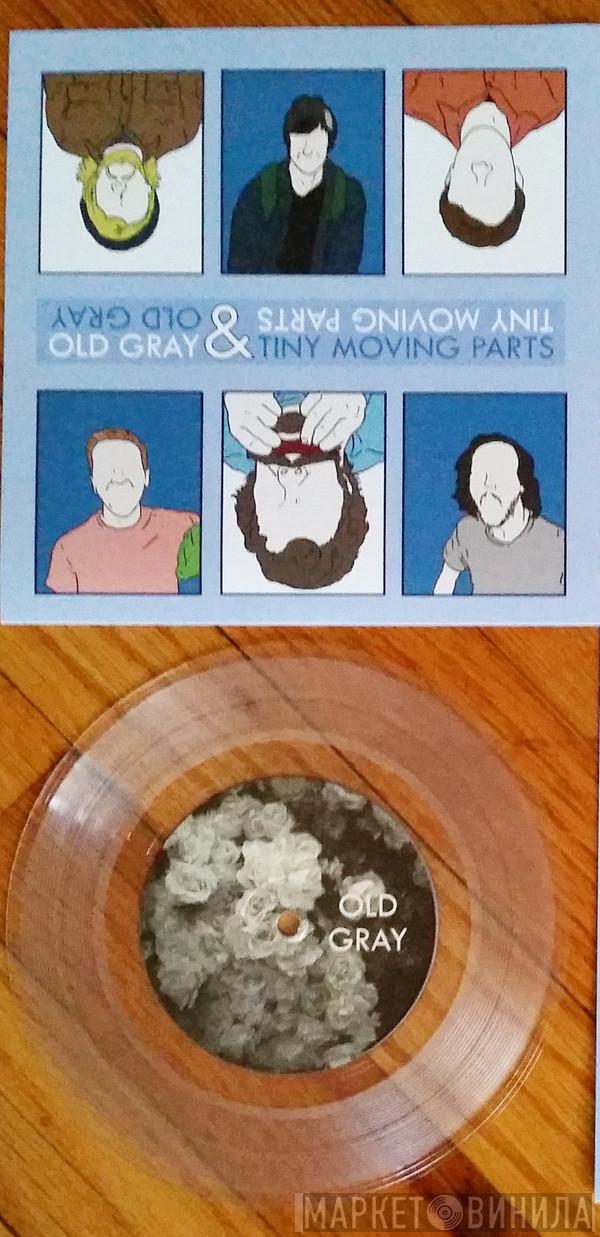 & Old Gray  Tiny Moving Parts  - Old Gray & Tiny Moving Parts