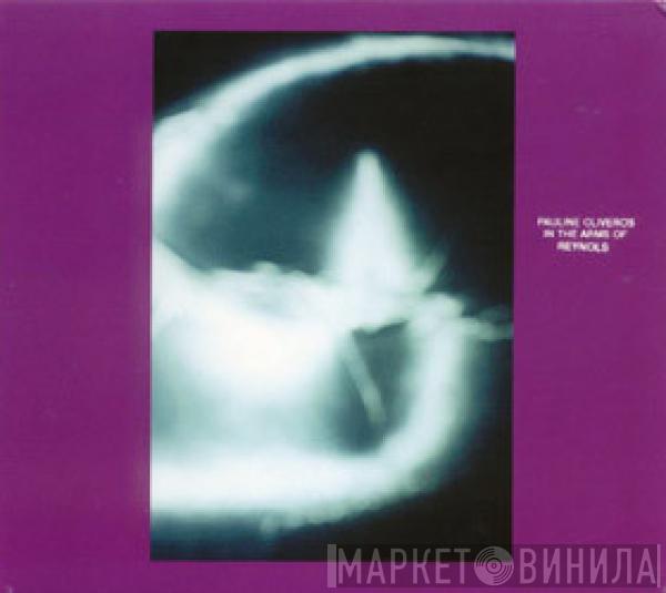 & Pauline Oliveros  Reynols  - Pauline Oliveros In The Arms Of Reynols