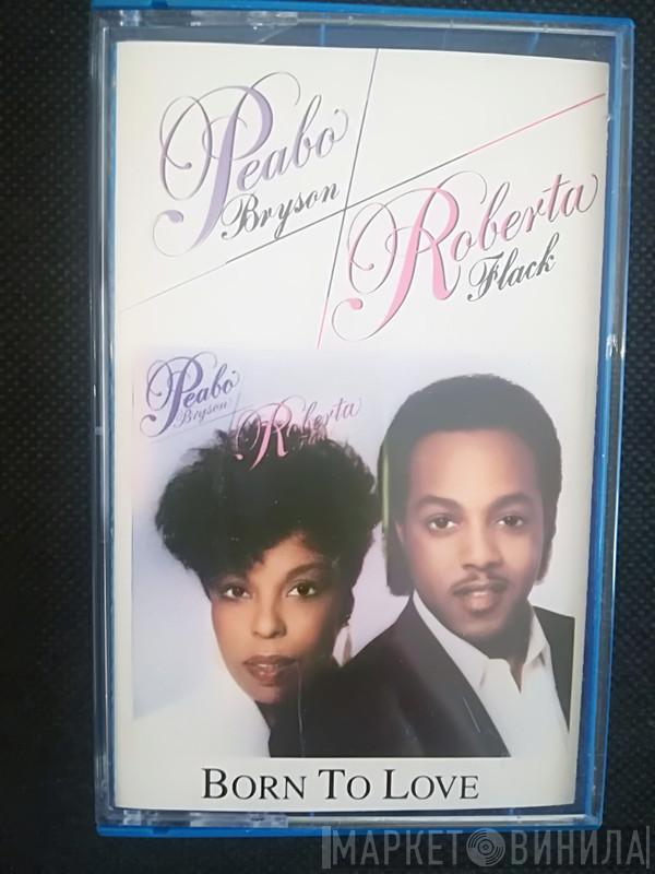 & Peabo Bryson  Roberta Flack  - Born To Love