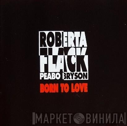 & Peabo Bryson  Roberta Flack  - Born To Love